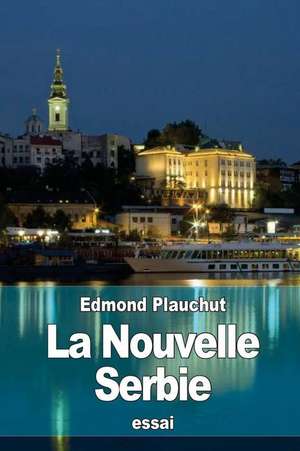 La Nouvelle Serbie de Edmond Plauchut