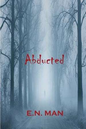 Abducted de E. N. Man