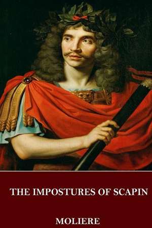 The Impostures of Scapin de Moliere