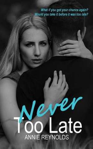 Never Too Late de Annie Reynolds