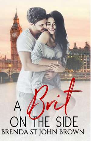 A Brit on the Side de Brenda St John Brown