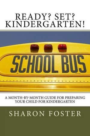 Ready? Set? Kindergarten! de Sharon Foster