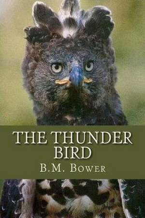 The Thunder Bird de B. M. Bower