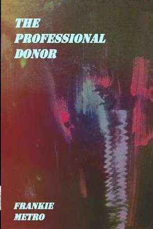 The Professional Donor de Frankie Metro