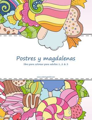 Postres y Magdalenas Libro Para Colorear Para Adultos 1, 2 & 3 de Nick Snels