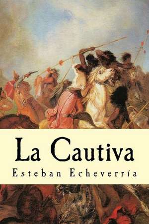 La Cautiva de Esteban Echeverria