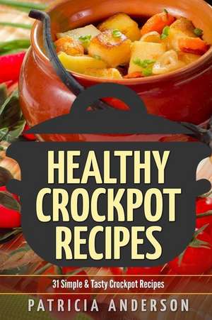 Healthy Crockpot Recipes de Patricia Anderson