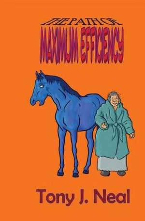 The Path of Maximum Efficiency de Tony J. Neal