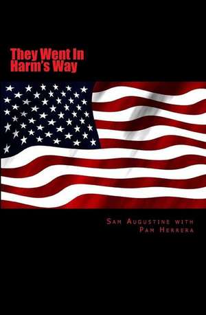 They Went in Harm's Way de Samuel J. Augustine