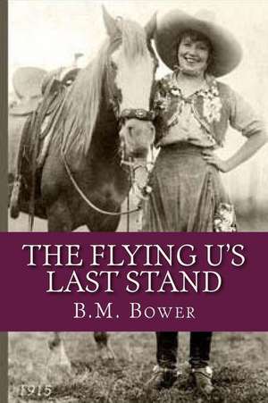 The Flying U's Last Stand de B. M. Bower