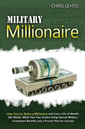 Military Millionaire de Chris N. Lehto