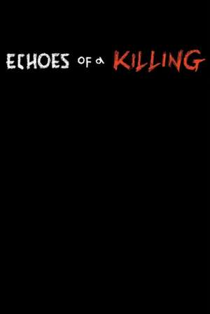 Echoes of a Killing de Ted Gogoll