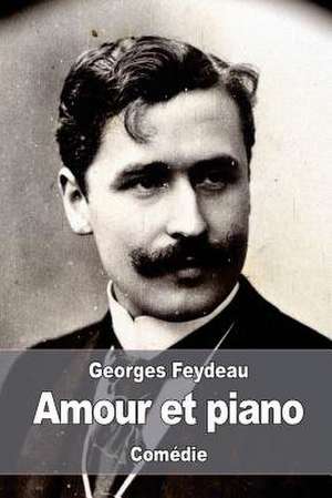 Amour Et Piano de Georges Feydeau