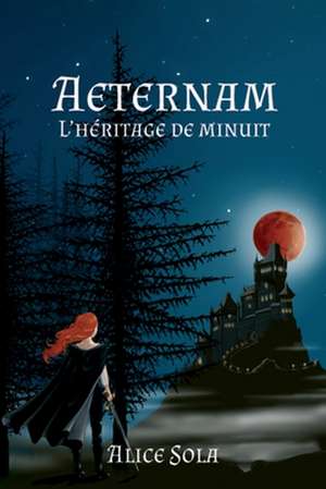 Aeternam - L'Heritage de Minuit de Alice Sola