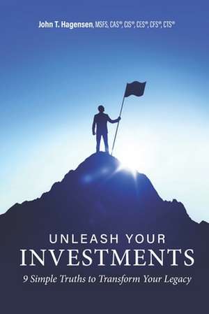 Unleash Your Investments de Hagensen, John