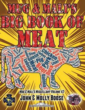 Mug & Mali's Big Book of Meat de John H. Boose