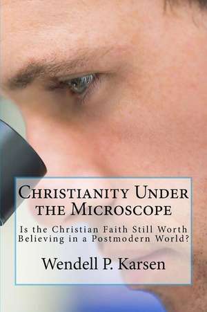 Christianity Under the Microscope de Karsen, Wendell P.