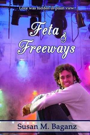 Feta and Freeways de Susan M. Baganz