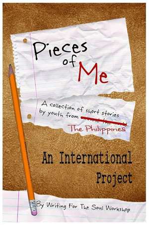 Pieces of Me from the Philippines de Writing for the Soul Workshop