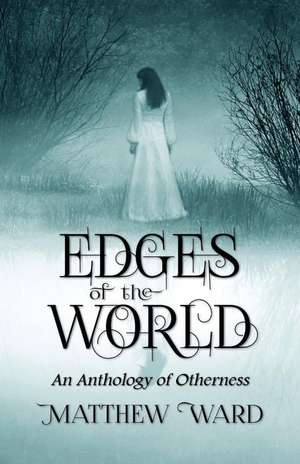 Edges of the World de Matthew Ward