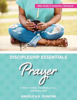 Discipleship Essentials de Angelica K. Duncan