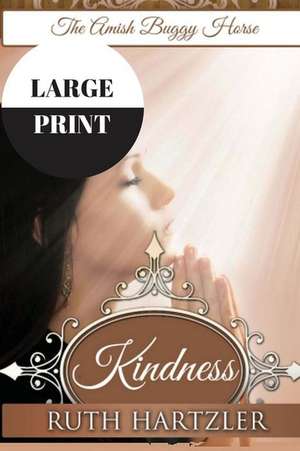 Kindness Large Print de Ruth Hartzler