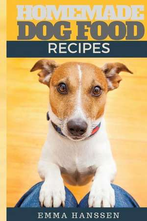 Homemade Dog Food Recipes de Katya Johansson