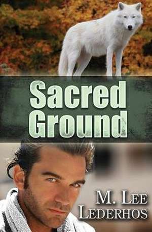 Sacred Ground de M. Lee Lederhos