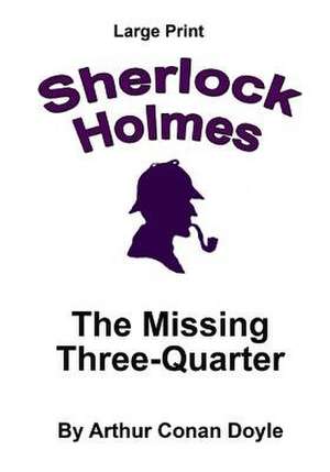 The Missing Three-Quarter de Arthur Conan= Doyle