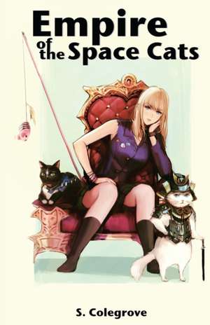 Empire of the Space Cats de Stephen Colegrove