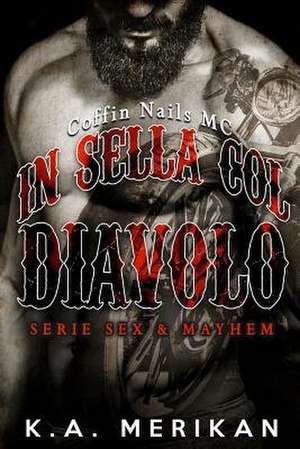 In Sella Col Diavolo - Coffin Nails MC (Gay Romance, Erotico) de K. a. Merikan