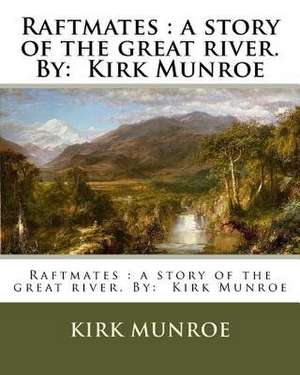 Raftmates de Kirk Munroe