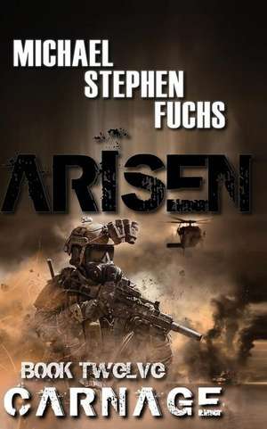 Arisen, Book Twelve - Carnage de Michael Stephen Fuchs