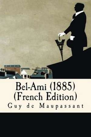 Bel-Ami (1885)(French Edition) de Guy de Maupassant