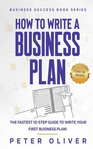 How to Write a Business Plan de Peter Oliver