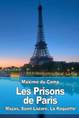 Les Prisons de Paris de Maxime Du Camp