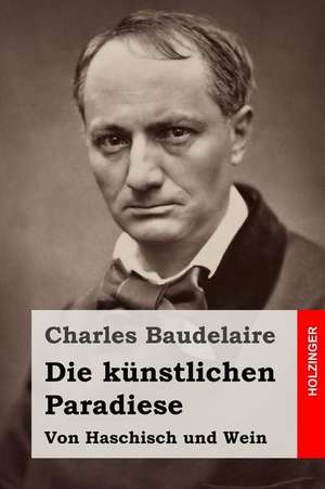 Die Kunstlichen Paradiese de Charles Baudelaire