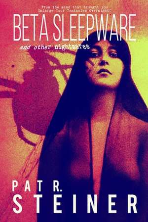 Beta Sleepware and Other Nightmares de Pat R. Steiner