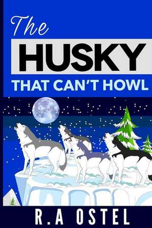 The Husky That Can't Howl de Ostel, R. a.