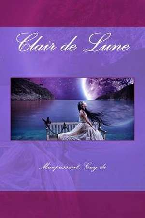 Clair de Lune de Maupassant Guy De