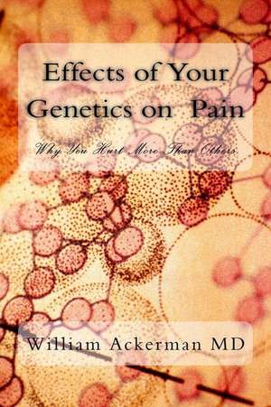 Effects of Your Genetics on Pain de Dr William Edward Ackerman III