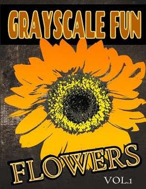 Grayscale Fun Flowers Vol.1 de Grayscale Fun Coloring Books