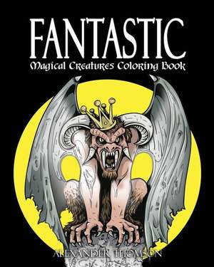 Fantastic Magical Creatures Coloring Book - Vol.1 de Thomson, Alexander