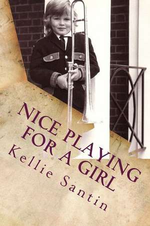 Nice Playing for a Girl de Kellie Santin