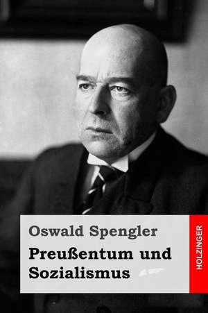 Preussentum Und Sozialismus de Oswald Spengler