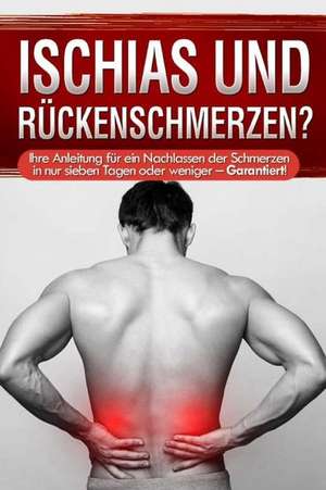 Ischias Und Ruckenschmerzen? de Johannes Fischer M. Sc