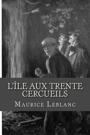 L Lle Aux Trente Cercueils de Maurice LeBlanc