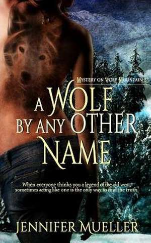 A Wolf by Any Other Name de Jennifer Mueller