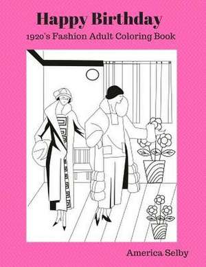 Happy Birthday (1920's Fashion Coloring Book) de America Selby