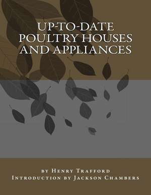 Up-To-Date Poultry Houses and Appliances de Henry Trafford